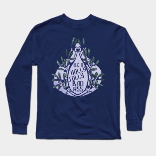 Be A Holly Jolly Badass Long Sleeve T-Shirt